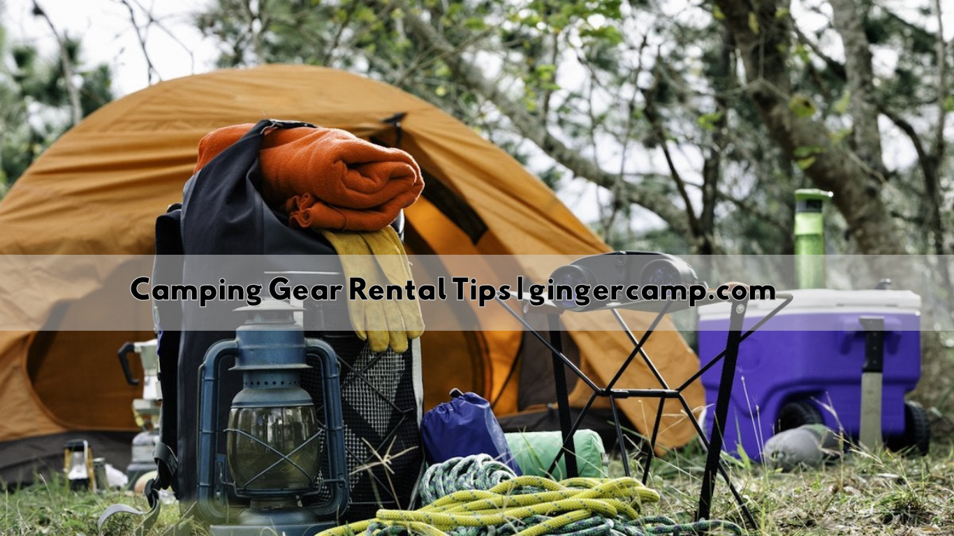 Camping Gear Rental Tips