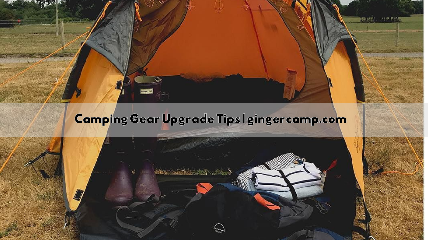 Camping Gear Upgrade Tips