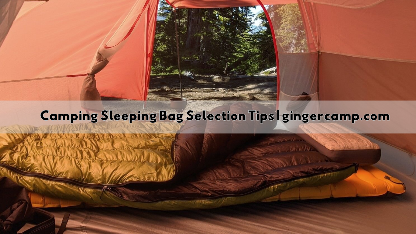 Camping Sleeping Bag Selection Tips