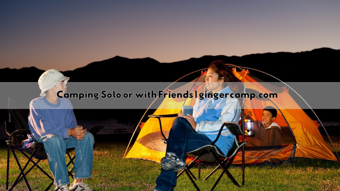 Camping Solo or with Friends