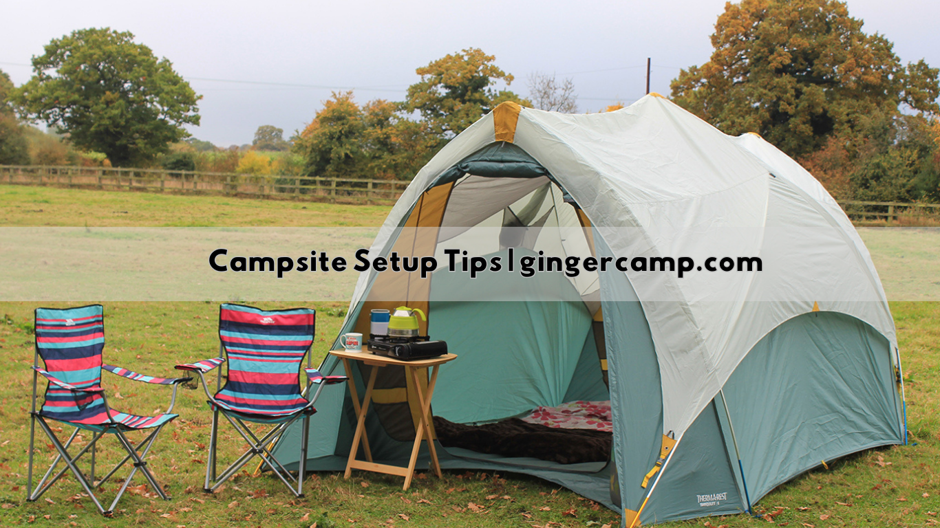 Campsite Setup Tips