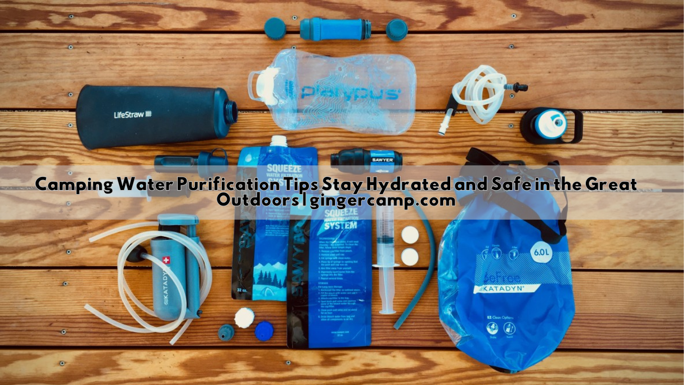 Camping Water Purification Tips Stay Hydrated and Safe in the Great Outdoors